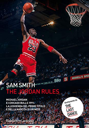 The Jordan Rules. Michael Jordan e i Chicago Bulls 1991: la leggenda del primo titolo e della nascita di un mito (Le boe) von LE BOE